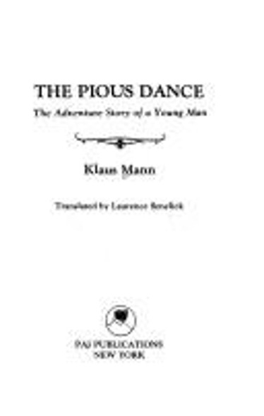 The Pious Dance: The Adventure Story of a Young Man (English and German Edition) front cover by Klaus Mann, ISBN: 1555540171