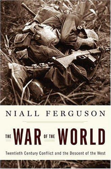 The War of the World: Twentieth-Century Conflict and the Descent of the West front cover by Niall Ferguson, ISBN: 1594201005