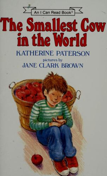 The Smallest Cow in the World (An I Can Read Book) front cover by Katherine Paterson, ISBN: 0590062263