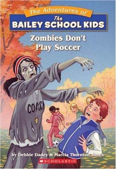 Zombies Don't Play Soccer 15 Bailey School Kids front cover by Debbie Dadey, Marcia Thornton Jones, Marcia T. Jones, ISBN: 0590226363