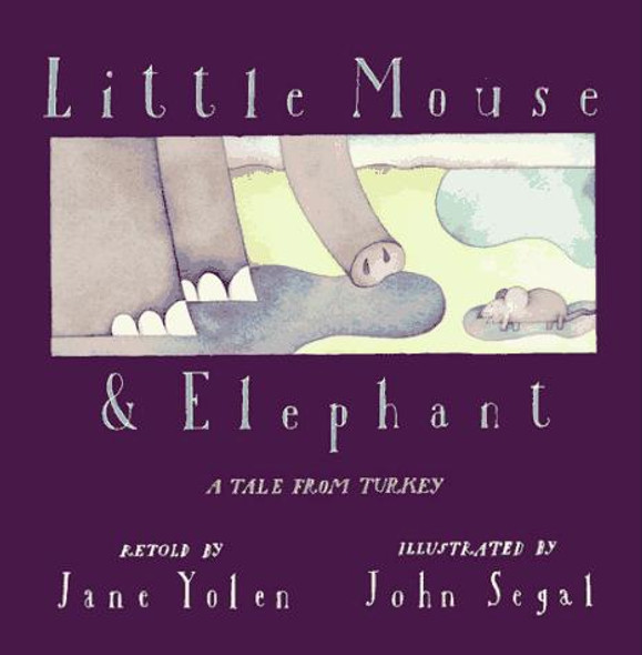 Little Mouse and Elephant: A Tale from Turkey front cover by Jane Yolen, ISBN: 0689804938