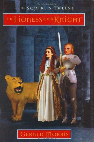 The Lioness & Her Knight (Squire's Tales, 7) front cover by Gerald Morris, ISBN: 0618507728