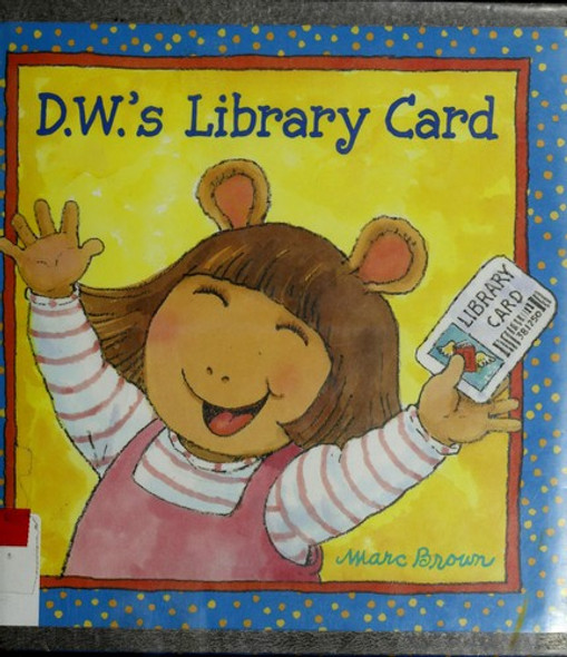 D.W.'s Library Card (D. W. Series) front cover by Marc Brown, ISBN: 0316110132