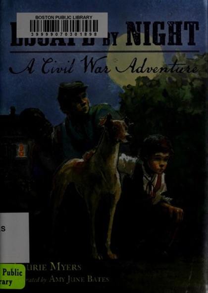 Escape by Night: A Civil War Adventure front cover by Laurie Myers, ISBN: 0805088253