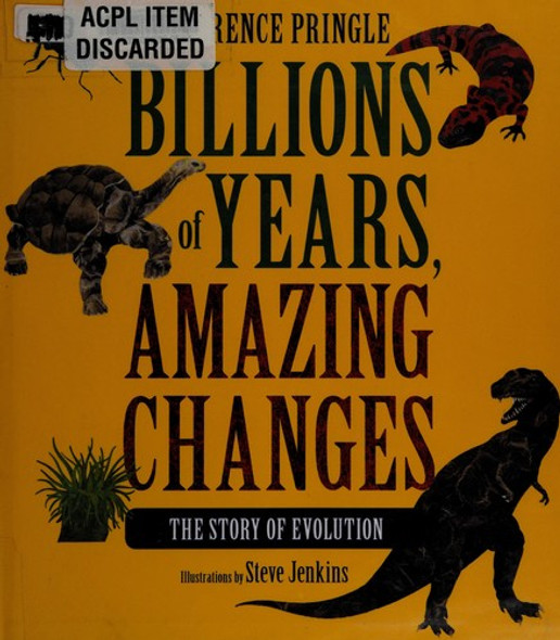 Billions of Years, Amazing Changes: The Story of Evolution front cover by Laurence Pringle, ISBN: 1590787234