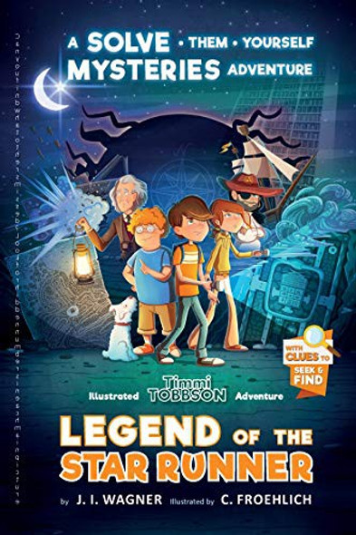 Legend of the Star Runner: A Timmi Tobbson Adventure Book for Boys and Girls (Solve-Them-Yourself Mysteries for Kids 8-12) front cover by J. I. Wagner, ISBN: 3963267771