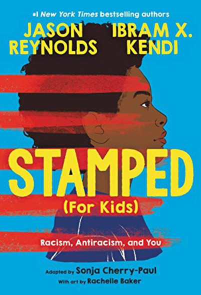 Stamped (For Kids): Racism, Antiracism, and You front cover by Jason Reynolds,Ibram X. Kendi, ISBN: 0316167584