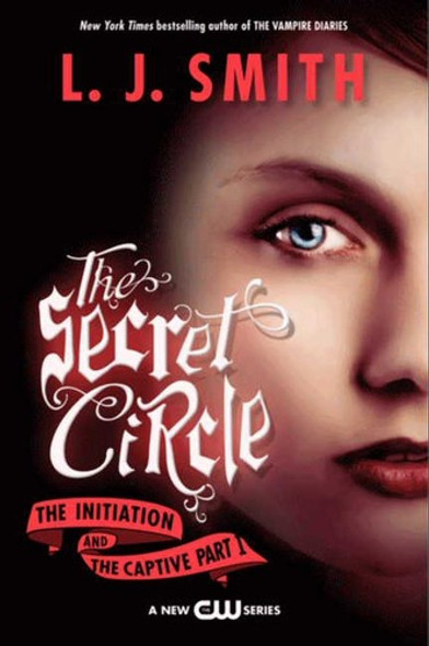 The Secret Circle: the Initiation and the Captive Part I front cover by L. J. Smith, ISBN: 0061670855
