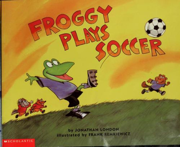 Froggy Plays Soccer front cover by Jonathan London, ISBN: 0439086418