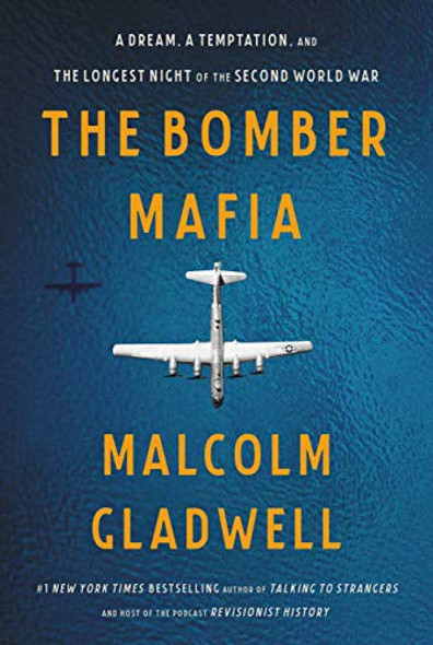 The Bomber Mafia: A Dream, a Temptation, and the Longest Night of the Second World War front cover by Malcolm Gladwell, ISBN: 0316296619