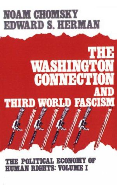 The Washington Connection and Third World Fascism (The Political Economy of Human Rights - Volume I) front cover by Noam Chomsky,Edward Herman, ISBN: 0896080900