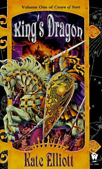 King's Dragon: Volume 1 of the Crown of Stars front cover by Kate Elliott, ISBN: 0886777712