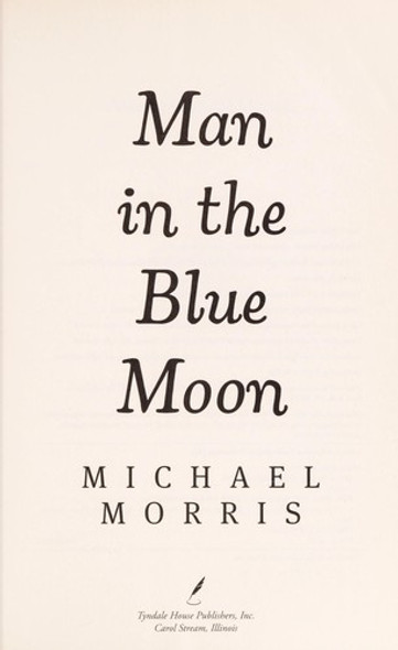 Man In the Blue Moon front cover by Michael Morris, ISBN: 1414368429