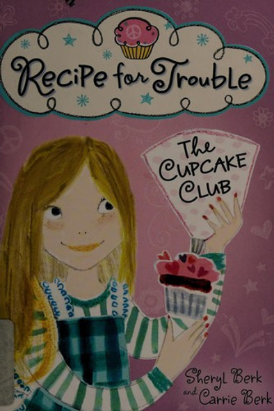 Recipe for Trouble: The Cupcake Club (The Cupcake Club, 2) front cover by Sheryl Berk,Carrie Berk, ISBN: 1402264526