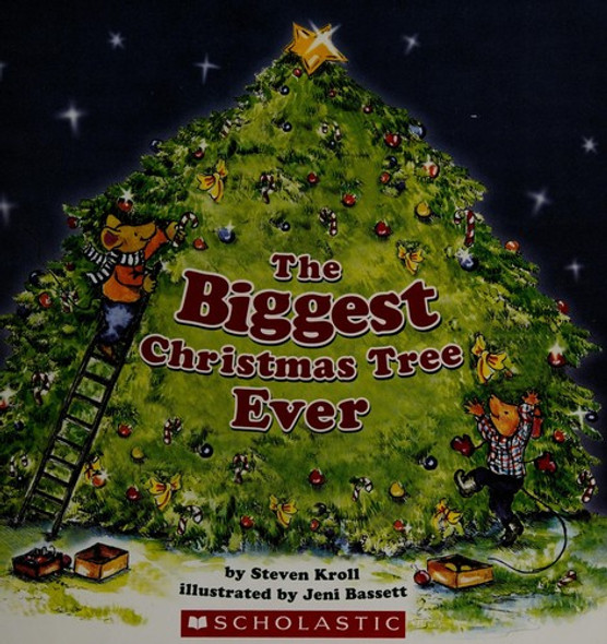 The Biggest Christmas Tree Ever front cover by Steven Kroll, ISBN: 0545222435