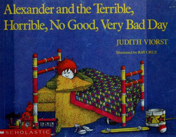 Alexander and the Terrible, Horrible, No Good, Very Bad Day front cover by Judith Viorst, Ray Cruz, ISBN: 0590421441