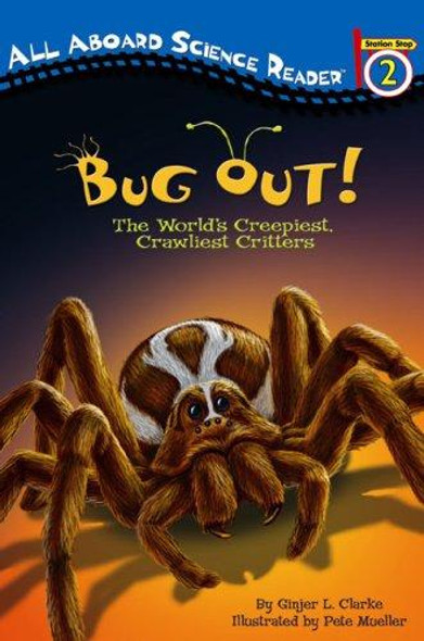 Bug Out!: The World's Creepiest, Crawliest Critters (Penguin Young Readers, L3) front cover by Ginjer L. Clarke, ISBN: 0448445433