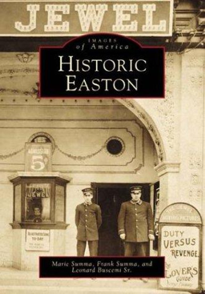 Historic Easton (PA) (Images of America) front cover by Marie Summa,Frank Summa,Sr Leonard Bussemi, ISBN: 0738504939