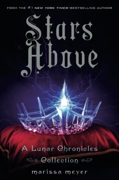 Stars Above: A Lunar Chronicles Collection front cover by Marissa Meyer, ISBN: 1250106648