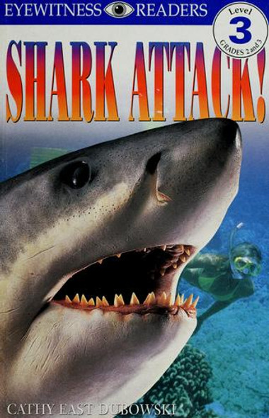 Shark Attack! (DK Readers, Level 3) front cover by Cathy East Dubowski, ISBN: 0789434407