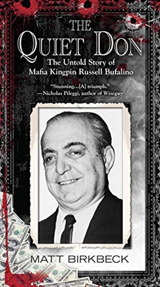 The Quiet Don: the Untold Story of Mafia Kingpin Russell Bufalino front cover by Matt Birkbeck, ISBN: 0425266850