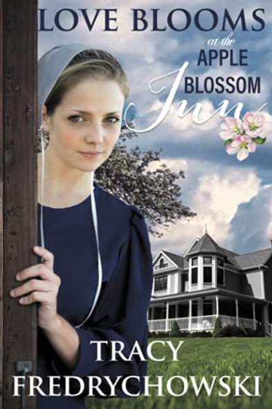 Love Blooms at the Apple Blossom Inn front cover by Tracy Fredrychowski, ISBN: 1734241152