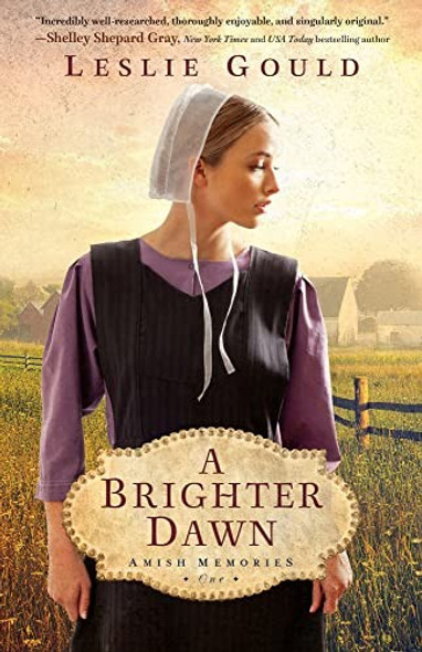 A Brighter Dawn: (A Dual-Time Amish Christian Fiction Book Set in Pre-WWII Germany and Present-Day Lancaster County) (Amish Memories) front cover by Leslie Gould, ISBN: 0764240242