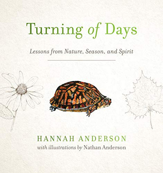 Turning of Days: Lessons from Nature, Season, and Spirit front cover by Hannah Anderson, ISBN: 0802418562