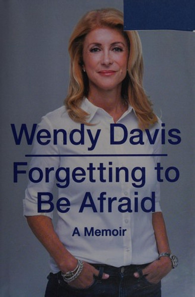 Forgetting to Be Afraid front cover by Wendy Davis, ISBN: 039917057X