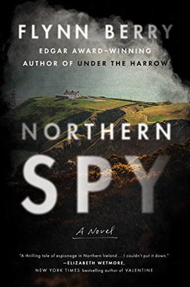 Northern Spy: A Novel front cover by Flynn Berry, ISBN: 0735224994
