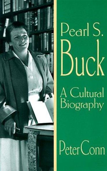 Pearl S. Buck: A Cultural Biography front cover by Peter Conn, ISBN: 0521639891