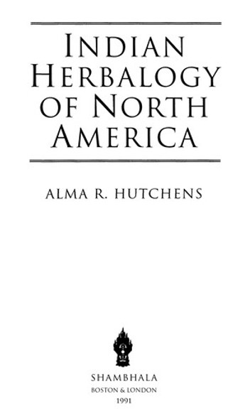 Indian Herbalogy of North America (Healing Arts) front cover by Alma R. Hutchens, ISBN: 0877736391