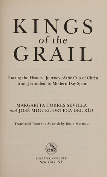 Kings of the Grail: Discovering the True Location of the Cup of Christ in Modern-Day Spain front cover by Margarita Torres Sevilla, José Miguel Ortega del Rio, ISBN: 1468313088