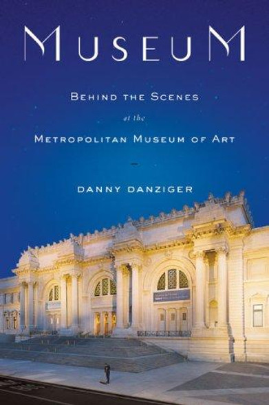 Museum: Behind the Scenes at the Metropolitan Museum of Art front cover by Danny Danziger, ISBN: 067003861X