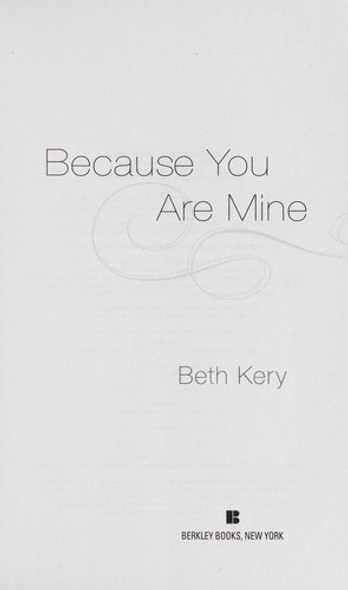 Because You Are Mine: A Because You Are Mine Novel (Because You Are Mine Series) front cover by Beth Kery, ISBN: 0425266451