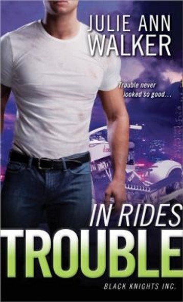 In Rides Trouble (Black Knights Inc., 2) front cover by Julie Ann Walker, ISBN: 1402267169