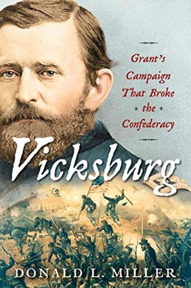 Vicksburg: Grant's Campaign That Broke the Confederacy front cover by Donald L. Miller, ISBN: 1451641370