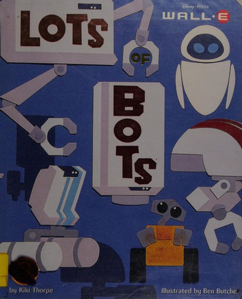 Lots of Bots front cover by Disney Books,Kiki Thorpe, ISBN: 1423110528