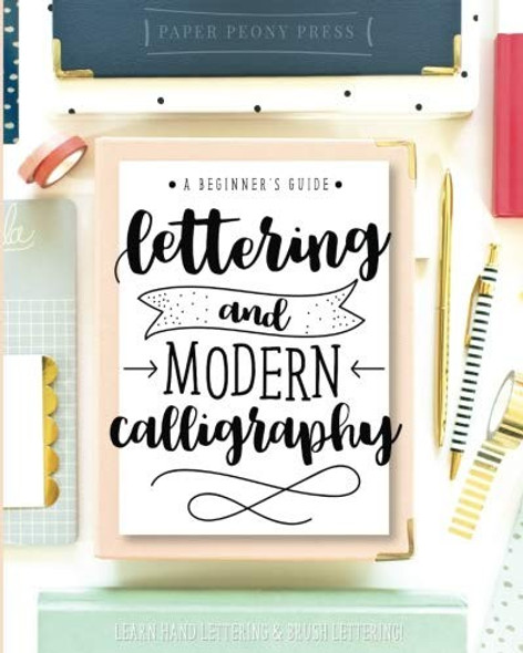 CreateSpace Classics Lettering and Modern Calligraphy: A Beginner's Guide: Learn Hand Lettering and Brush Lettering front cover by Paper Peony Press, ISBN: 1948209004