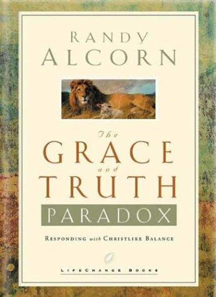 The Grace and Truth Paradox: Responding with Christlike Balance front cover by Randy Alcorn, ISBN: 1590520653