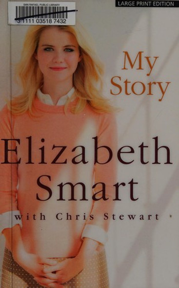 My Story front cover by Elizabeth A. Smart, Chris Stewart, ISBN: 1250040159
