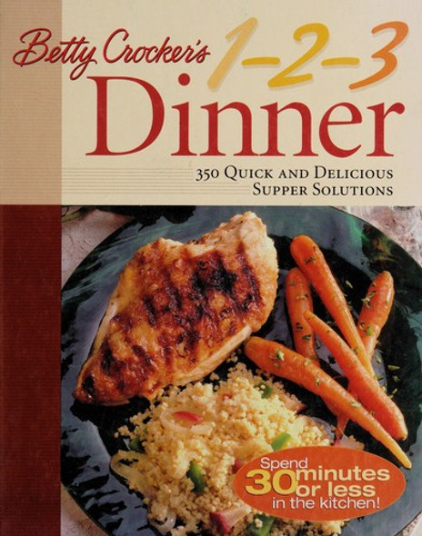 Betty Crocker's 1-2-3 Dinner: 350 Quick and Delicious Supper Solutions front cover by Betty Crocker, ISBN: 1579545238