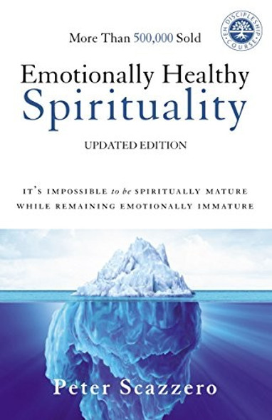 Emotionally Healthy Spirituality: It's Impossible to Be Spiritually Mature, While Remaining Emotionally Immature front cover by Peter Scazzero, ISBN: 0310348498