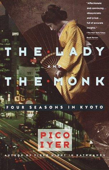 The Lady and the Monk: Four Seasons in Kyoto front cover by Pico Iyer, ISBN: 0679738347