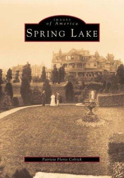 Spring Lake (NJ) (Images of America) front cover by Patricia Florio Colrick, ISBN: 0752405837