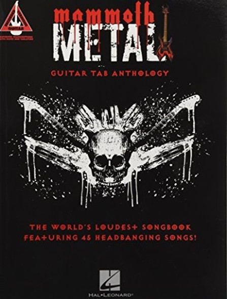 Mammoth Metal Guitar Tab Anthology: The World's Loudest Songbook featuring 45 Headbanging Songs front cover by Various, ISBN: 1495083314