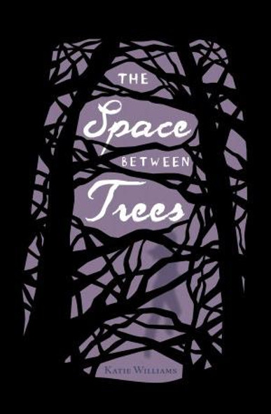 The Space Between Trees front cover by Katie Williams, ISBN: 0811871754