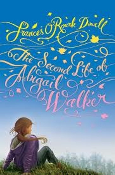 The Second Life of Abigail Walker front cover by Frances O'Roark Dowell, ISBN: 1442405937