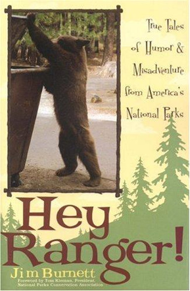 Hey Ranger!: True Tales of Humor & Misadventure from America's National Parks front cover by Jim Burnett, ISBN: 1589791916