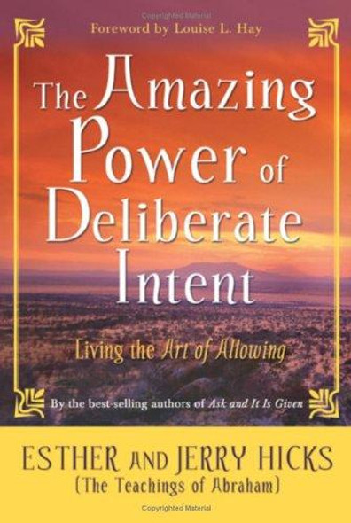 The Amazing Power of Deliberate Intent: Living the Art of Allowing front cover by Esther Hicks, Jerry Hicks, ISBN: 1401906958